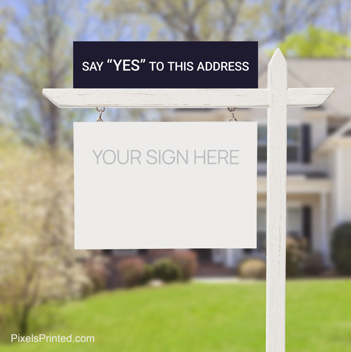say yes to the address real estate sign riders