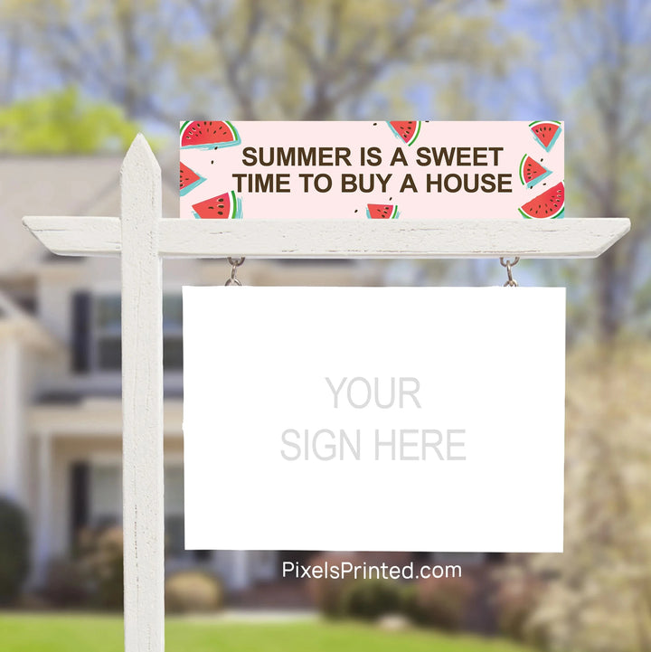 summer is a sweet time to buy a house sign riders PixelsPrinted 